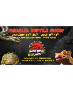Sedalia Reptile Show 
January 24 - 25 
July 11 - 12 
Missouri State Fairgrounds 
America's Reptile Expo
Show Me Reptiles 2026 Show
