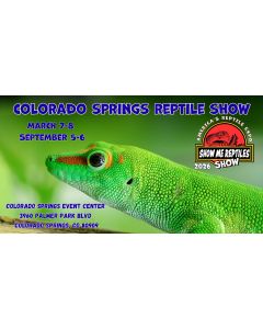 America's Reptile Expo
Show Me Reptiles 2026 Show
Colorado Springs Reptile Show 
March 7 - 8 
September 5 - 6 