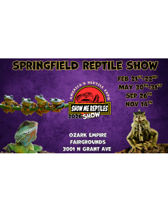 springfield reptile show 
America's Reptile Expo
Show Me Reptiles 2026 Show
feb 21 - 22
may 30 - 31
sept 26
nov 14 
located at ozark empire fairgrounds