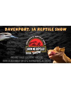 Davenport, Iowa Reptile Show 
America's Reptile Expo
Show Me Reptiles 2026 Show
Feb 1
April 19
June 28
Nov 15 
Golden Leaf Banquet Center