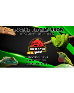 Eugene Reptile 
may 16-17 
september 26 - 27 
America's Reptile Expo
Show Me Reptiles 2026 Show