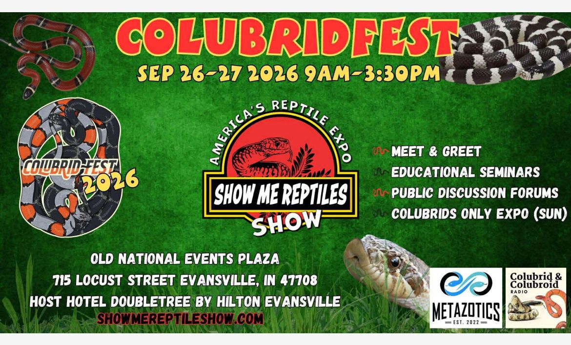 America's Reptile Expo
Show Me Reptiles 2026 Show
Colubridfest 2026
September 26 - 27 
Old National Events Plaza