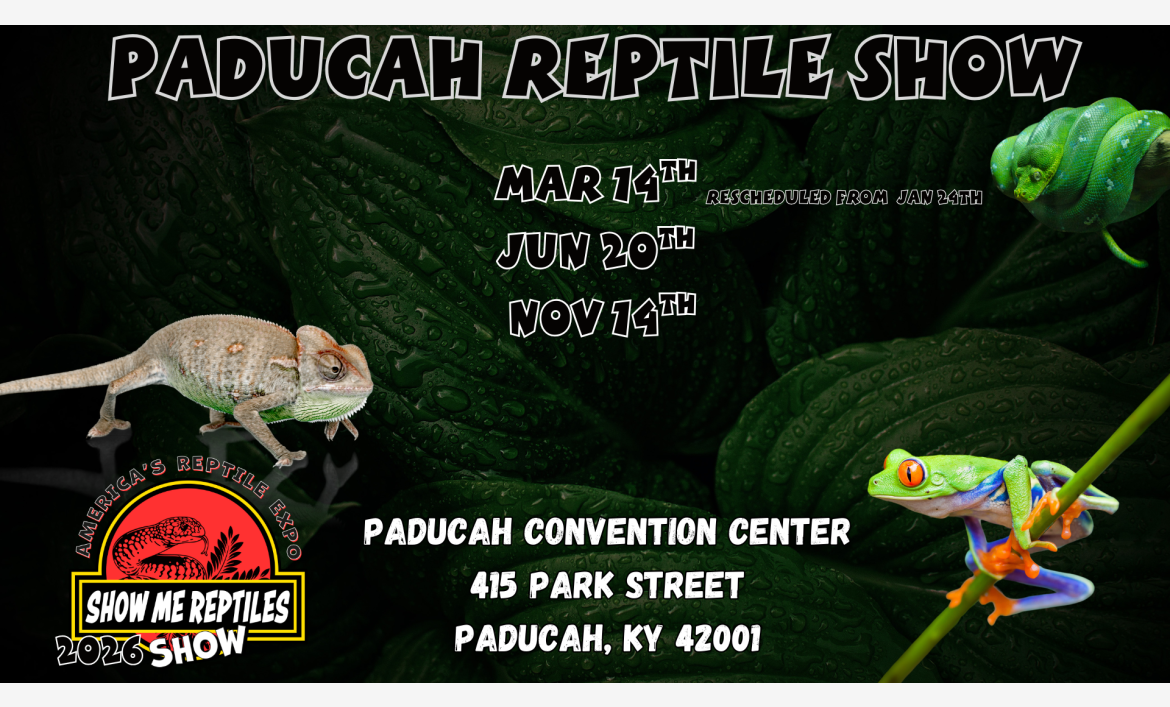paducah, kentucky reptile expo
America's Reptile Expo
Show Me Reptiles 2026 Show
located at paducah convention center 
mar 14
jun 20 
nov 14 