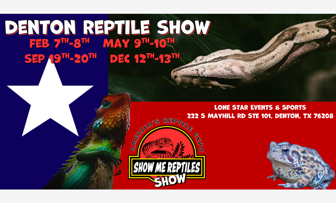 America's Reptile Expo
Show Me Reptiles 2026 Show
February 7 - 8 
May 9 - 10 
December 12 - 13 